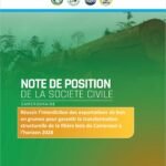 NOTE DE POSITION DE LA SOCIETE CIVILE camerounaise Réussir l’interdiction des exportations de bois en grumes pour garantir la transformation structurelle de la filière bois du Cameroun à l’horizon 2028